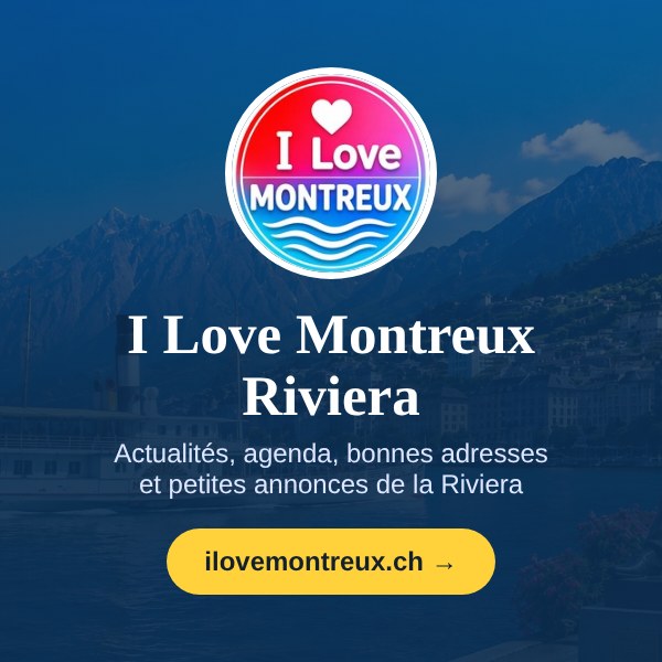 I Love Montreux Riviera : actualités, agenda et bonnes adresses de la Riviera